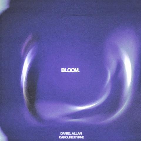 Daniel Allan - Bloom (With Caroline Byrne)